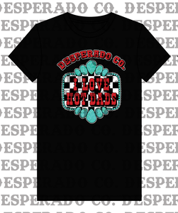 Desperado Co. Ladies I Love Hot Dads Tee