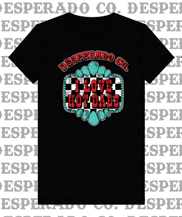 Desperado Co. Ladies I Love Hot Dads Tee